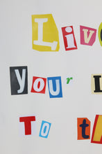 Charger l'image dans la galerie, ZIEGLER T Anonim Letter 1 "Live Your Life To The Fullest" - Signed mixte media