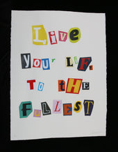 Charger l&#39;image dans la galerie, ANONIM Letter 1 &quot;Live Your Life To The Fullest&quot; - Signed mixte media
